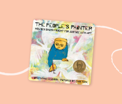 Cover of the children’s book The People’s Painter: How Ben Shahn Fought for Justice with Art, illustrated with an artist painting amid colorful abstract shapes.