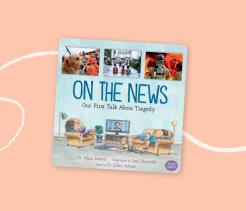 Cover of the children’s book On the News: Our First Talk About Tragedy, illustrated with a family watching the news at home and small images showing emergency responders and news events.
