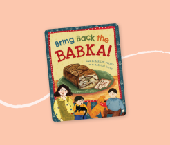 Cover of the children’s book Bring Back the Babka!, illustrated with a loaf of babka on a table and three children standing together below.