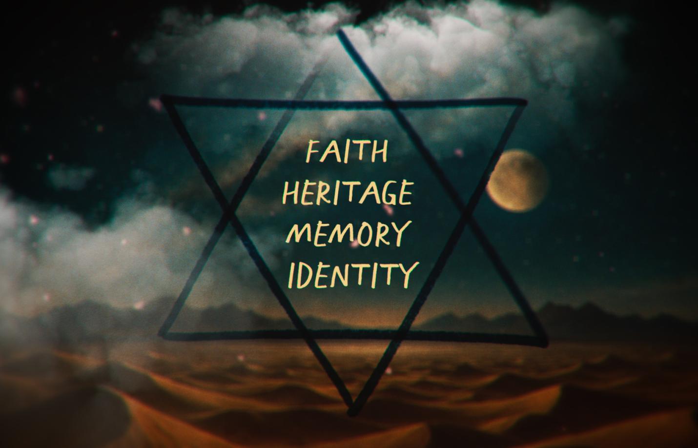 A desert landscape with a Jewish star in front. In the middle are the words, "Faith, Heritage, Memory, Identity"