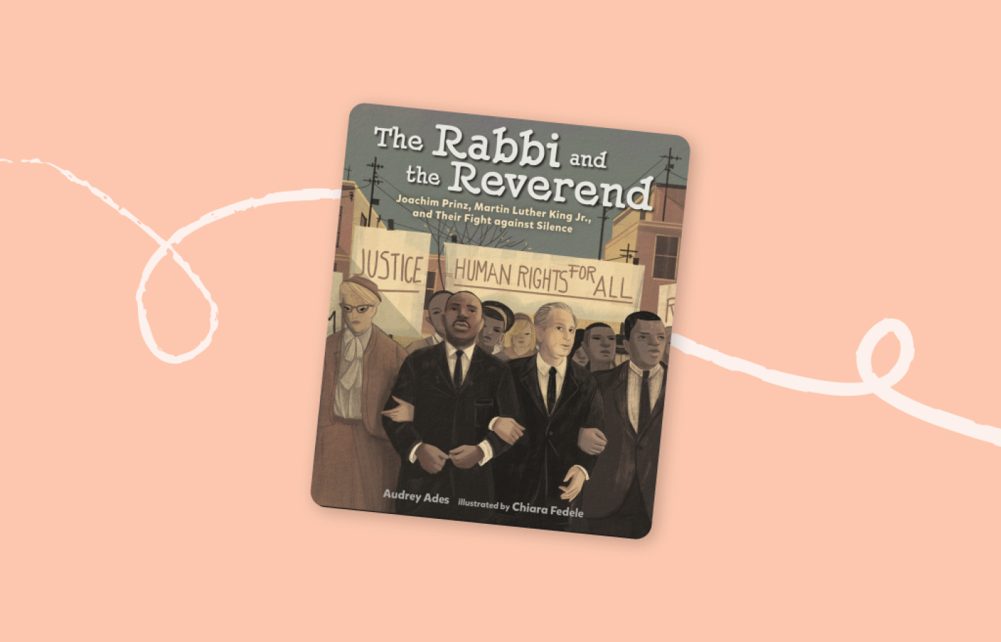 Cover of the children’s book The Rabbi and the Reverend, illustrated with Rabbi Joachim Prinz and Dr. Martin Luther King Jr. marching together for civil rights, with signs reading ‘Justice’ and ‘Human Rights for All.