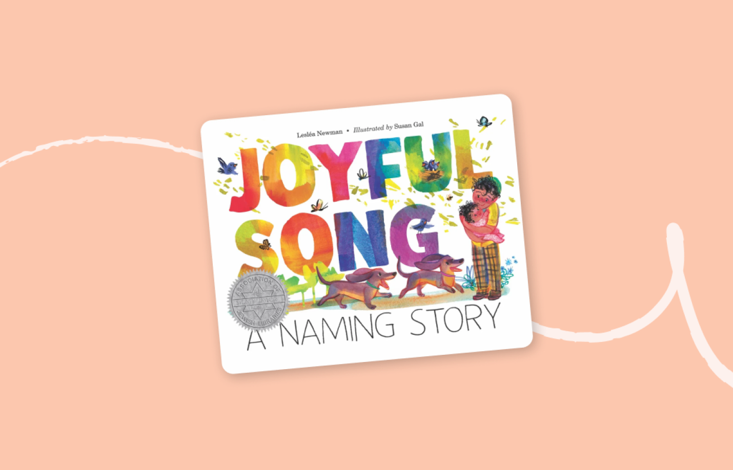 Cover of the children’s book Joyful Song: A Naming Story, illustrated with a parent holding a baby as colorful letters, birds, and animals surround them.